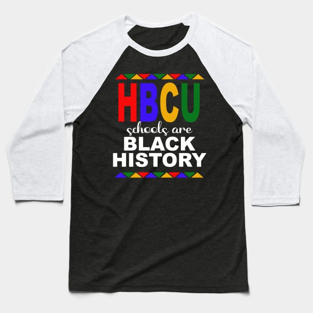 HBCU Schools Are Black History Month Baseball T-Shirt by blackartmattersshop